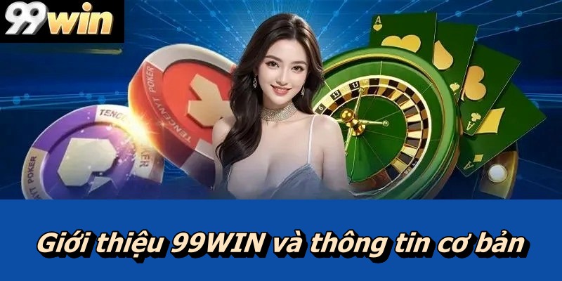 Giới thiệu 99WIN và thông tin cơ bản