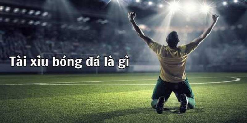 Kèo tài xỉu là gì?